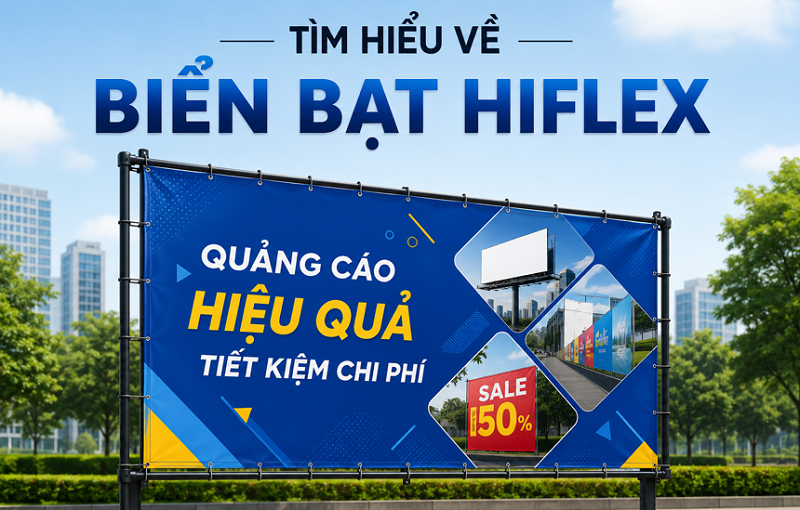 Biển Bạt Hiflex: Đơn Vị Thiết Kế Và Thi Công Chuyên Nghiệp